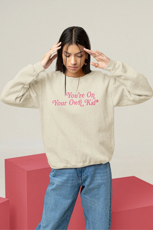You're on your own kid | T.S. | Unisex Sweatshirt