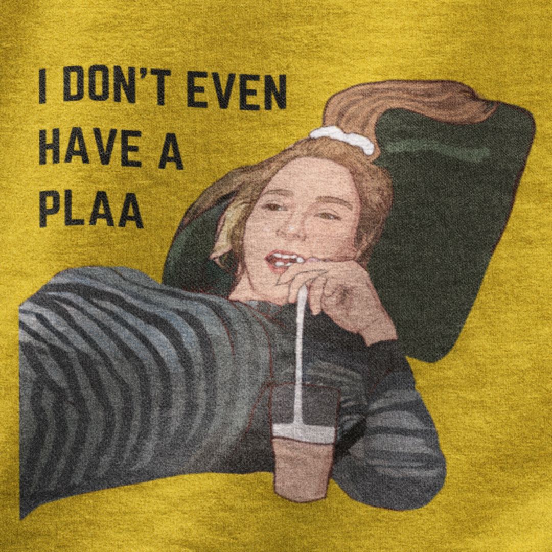 I don't even have a plaa | F.R.I.E.N.D.S Premium Half Sleeve Unisex T-Shirt