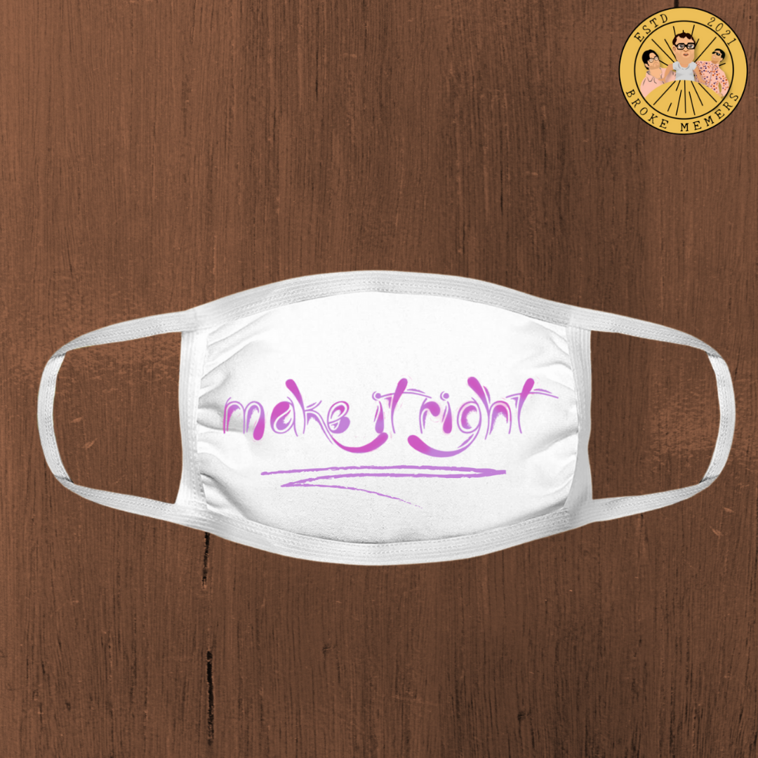 Make it right Mask | Premium face mask