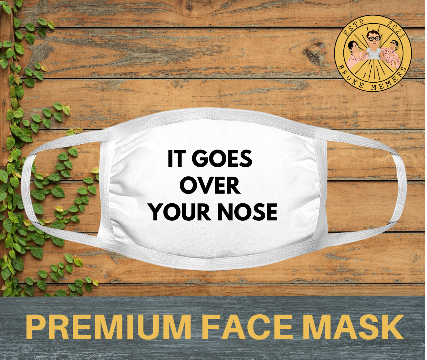 It goes over your nose | Premium face mask