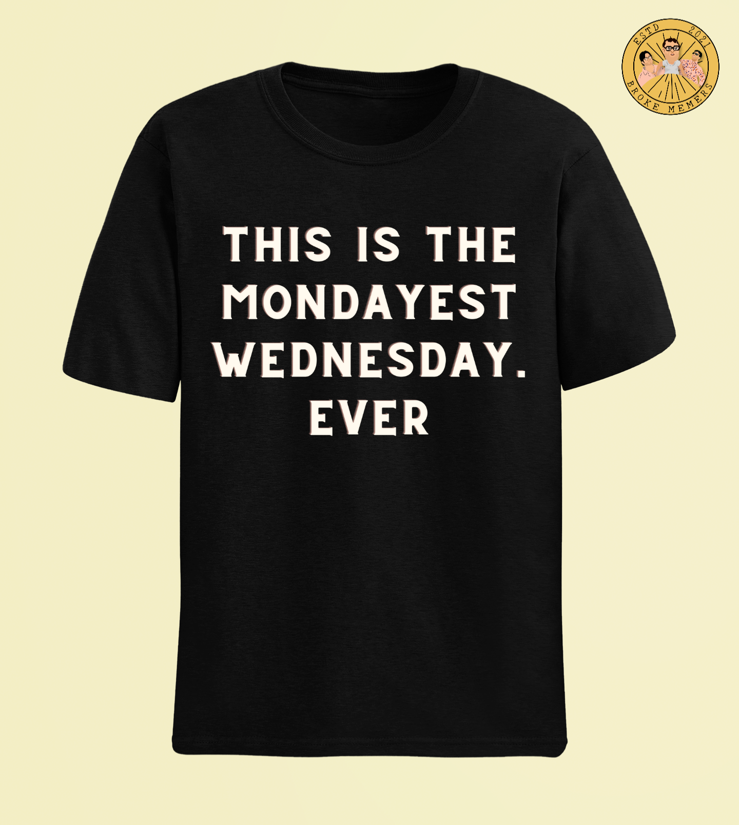 Mondayest Wednesday ever | Premium Half Sleeve Unisex T-Shirt