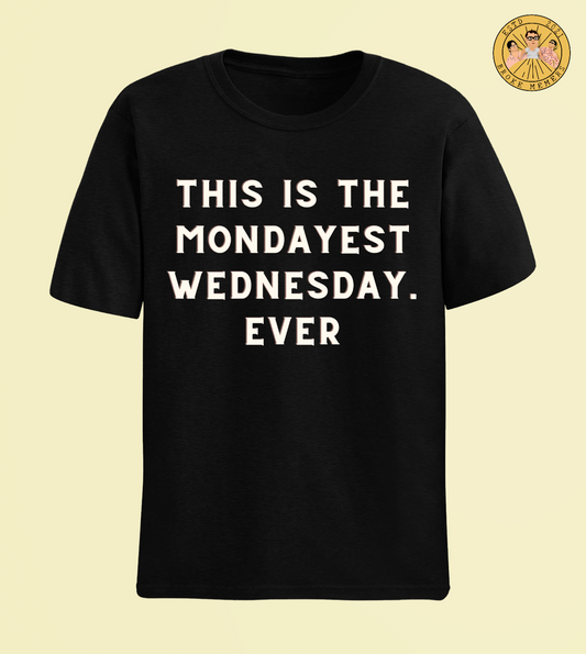Mondayest Wednesday ever |  Premium Half Sleeve Unisex T-Shirt