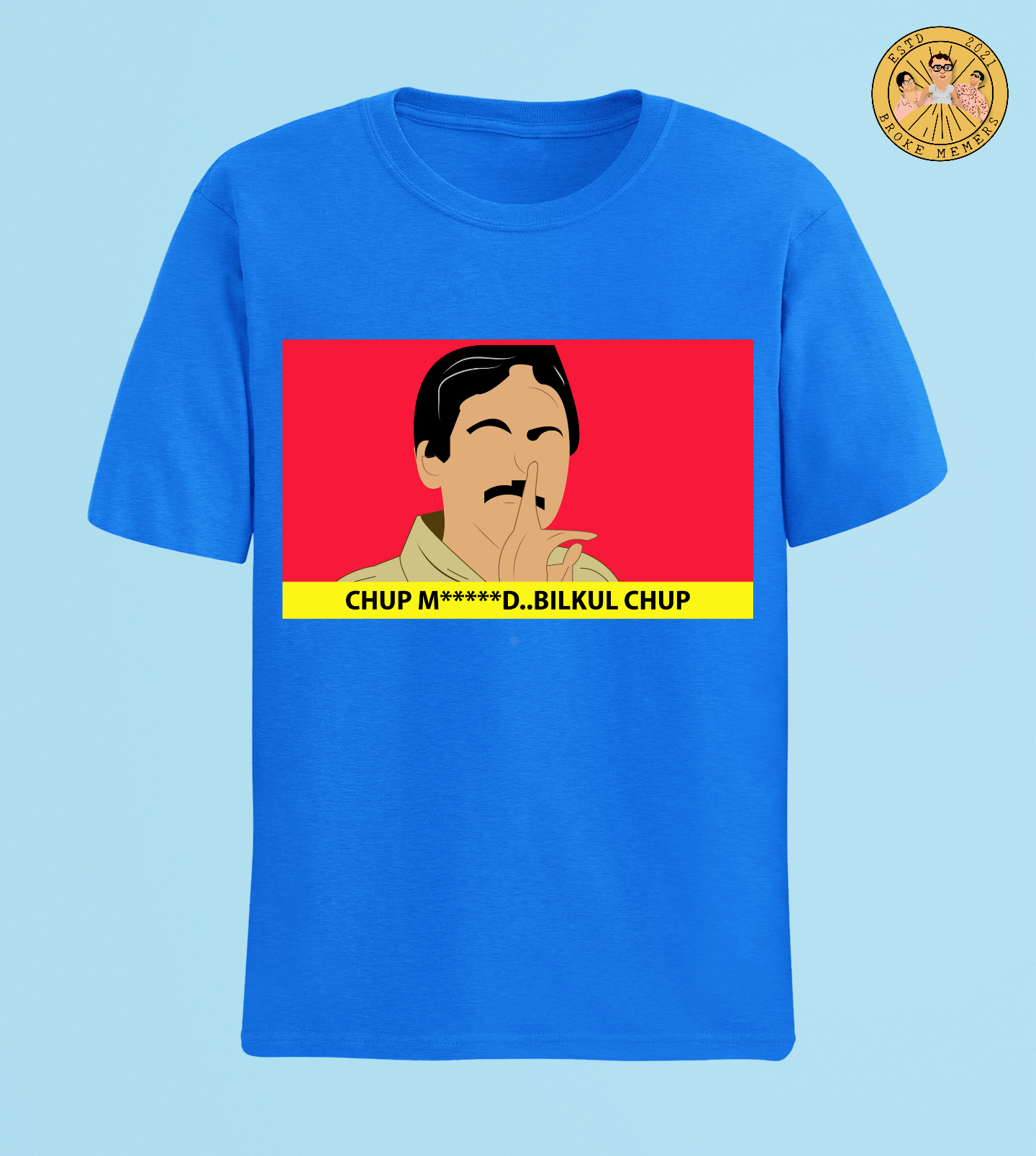 Chup Bilkul Chup | Premium Half Sleeve Unisex T-Shirt