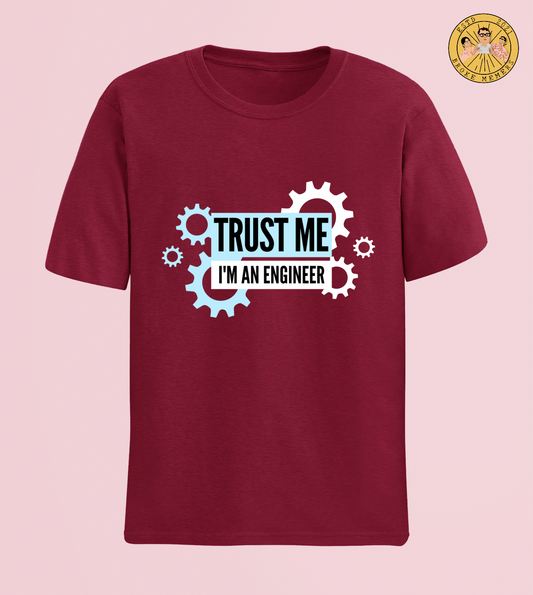 Trust me - I am an engineer | Half Sleeve Unisex T-Shirt
