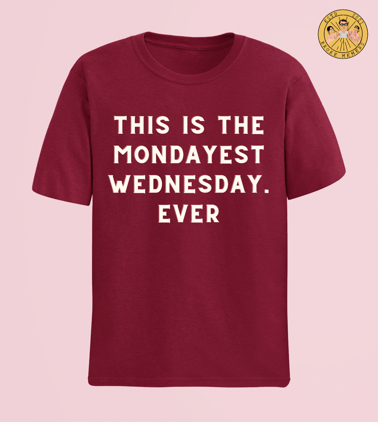 Mondayest Wednesday ever | Premium Half Sleeve Unisex T-Shirt