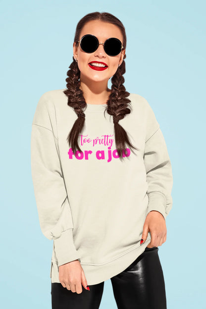 Too Pretty For A Job | Pinterest | Unisex Sweatshirt