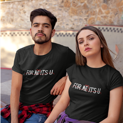 For me, it's you! | Premium Unisex Half Sleeve 2 t-shirt combo for Men and Women