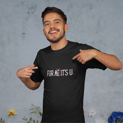 For me, it's you! | Premium Unisex Half Sleeve 2 t-shirt combo for Men and Women