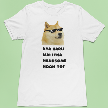 Kya karu main itna handsome hoon! | Premium Half Sleeve Unisex T-Shirt