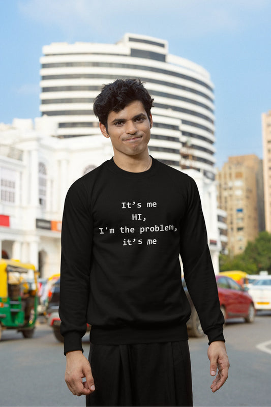 I'm the problem | Taylor Swift | Unisex Sweatshirt