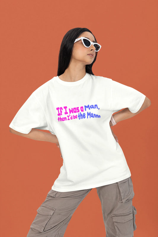 I'd be the man | T.S | Dropped Sleeve Unisex Tee