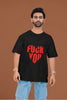 F**k You | Anti Valentine | Premium Oversized Half Sleeve Unisex T-Shirt