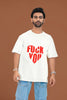 F**k You | Anti Valentine | Premium Oversized Half Sleeve Unisex T-Shirt