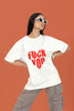 F**k You | Anti Valentine | Premium Oversized Half Sleeve Unisex T-Shirt