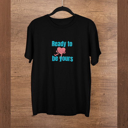 Ready to be yours | Premium Unisex Half Sleeve T-shirt