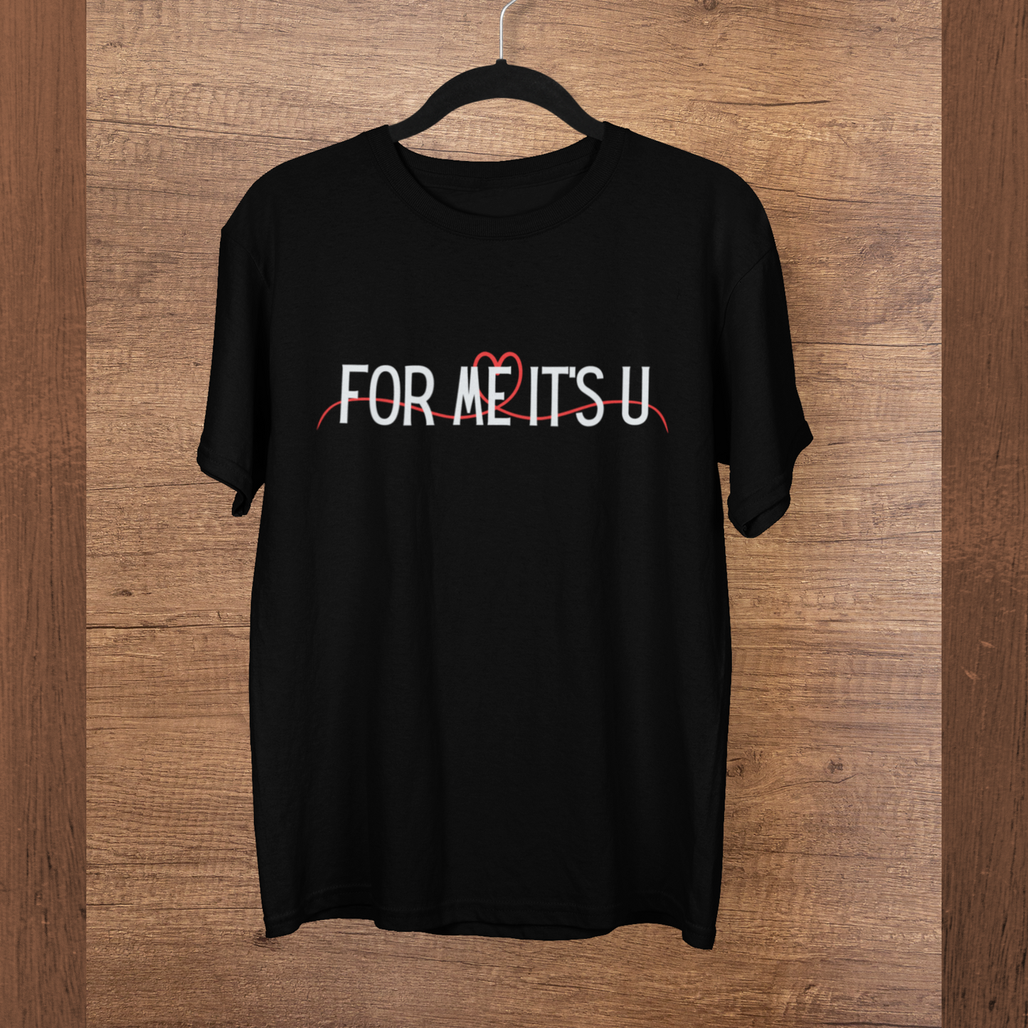 For me, it's you! | Premium Unisex Half Sleeve T-shirt