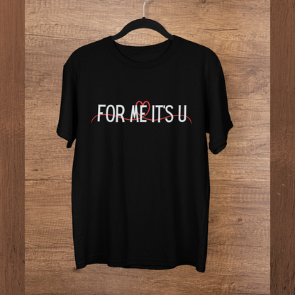 For me, it's you! | Premium Unisex Half Sleeve T-shirt