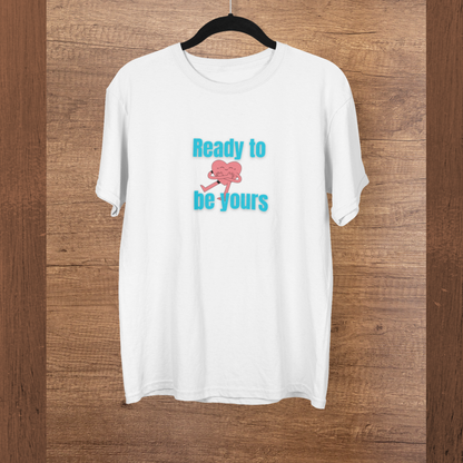 Ready to be yours | Premium Unisex Half Sleeve T-shirt