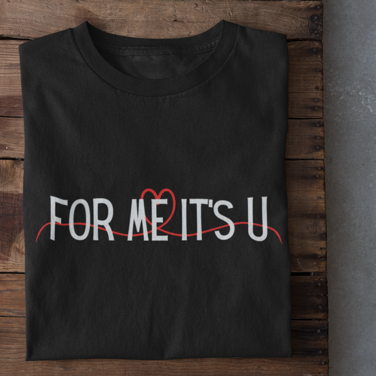 For me, it's you! | Premium Unisex Half Sleeve T-shirt