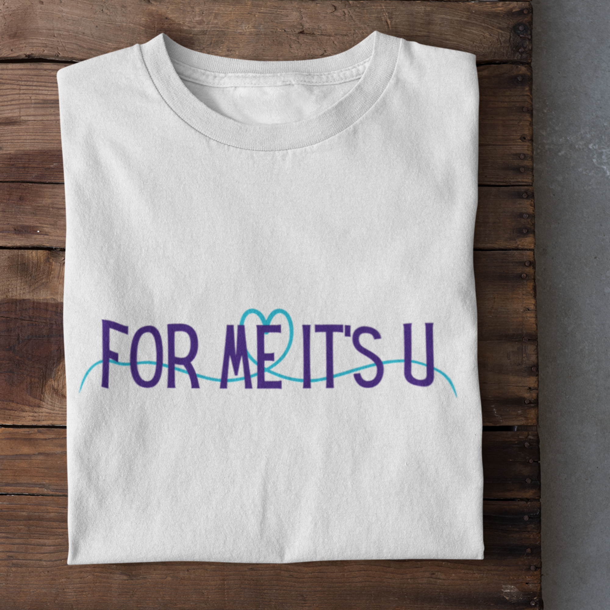 For me, it's you! | Premium Unisex Half Sleeve T-shirt