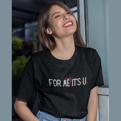 For me, it's you! | Premium Unisex Half Sleeve T-shirt