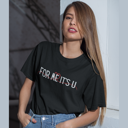 For me, it's you! | Premium Unisex Half Sleeve T-shirt