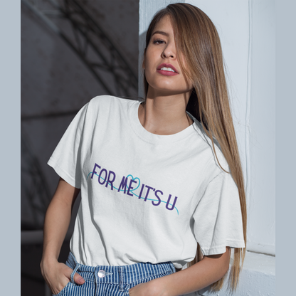 For me, it's you! | Premium Unisex Half Sleeve T-shirt