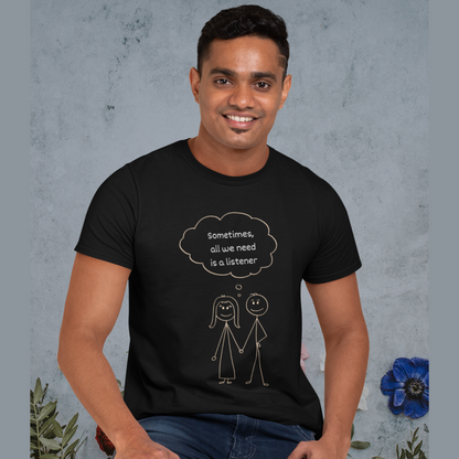 All we need is a listener | Premium Unisex Half Sleeve T-shirt
