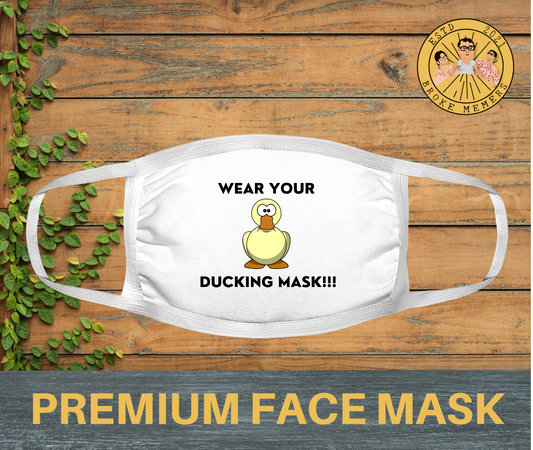 Wear your ducking mask | Premium face mask