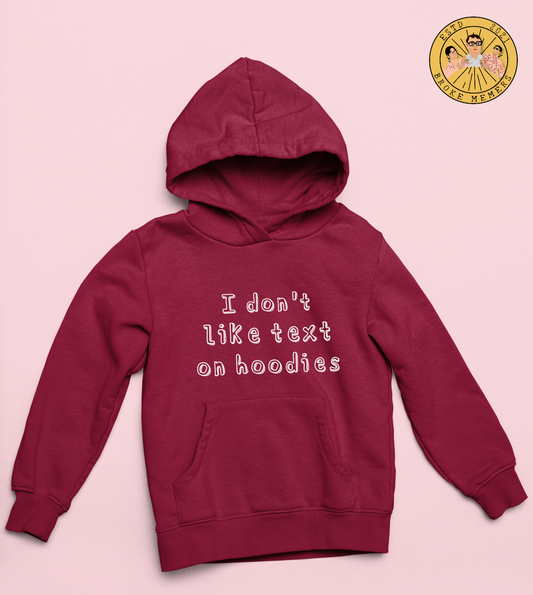 I don't like text on hoodies | Premium Unisex Winter Hoodie