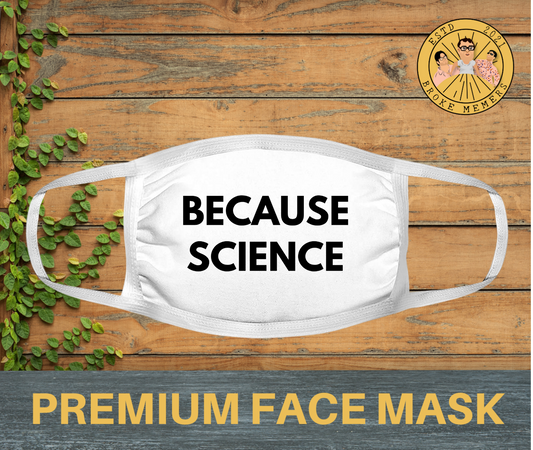 Because science | Premium face mask