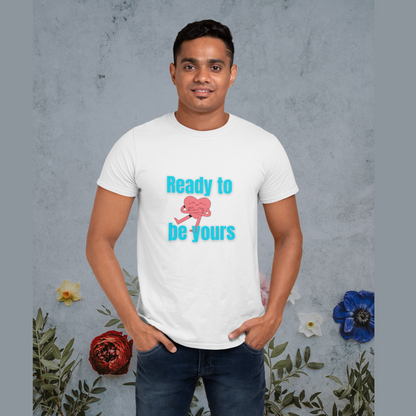 Ready to be yours | Premium Unisex Half Sleeve T-shirt