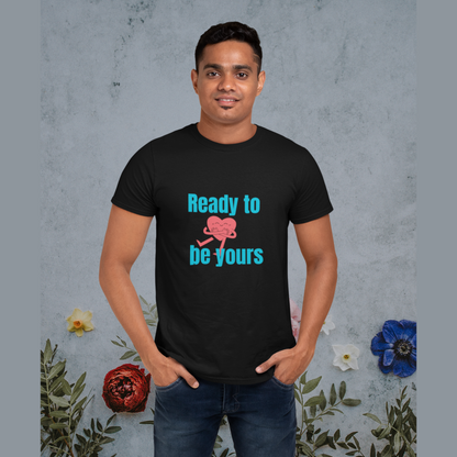 Ready to be yours | Premium Unisex Half Sleeve T-shirt
