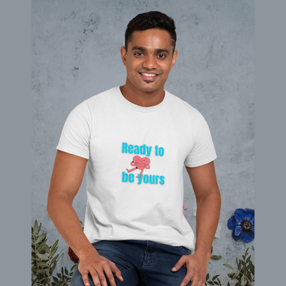 Ready to be yours | Premium Unisex Half Sleeve T-shirt