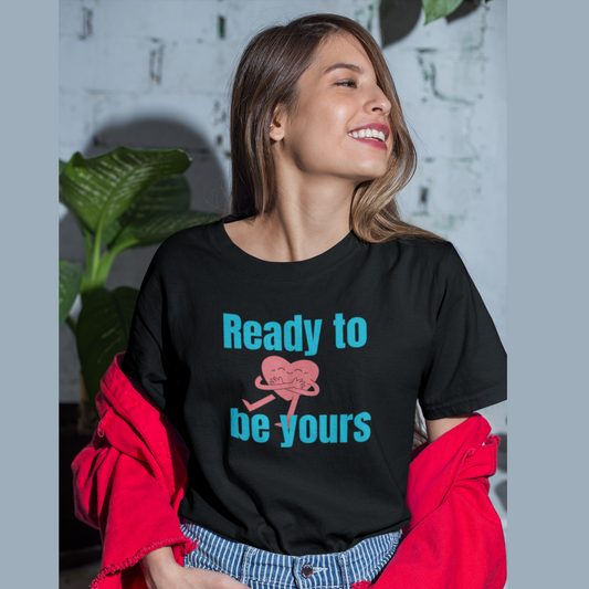 Ready to be yours | Premium Unisex Half Sleeve T-shirt