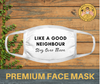 Like a good neighbour | Premium face mask