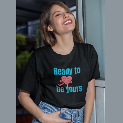Ready to be yours | Premium Unisex Half Sleeve T-shirt
