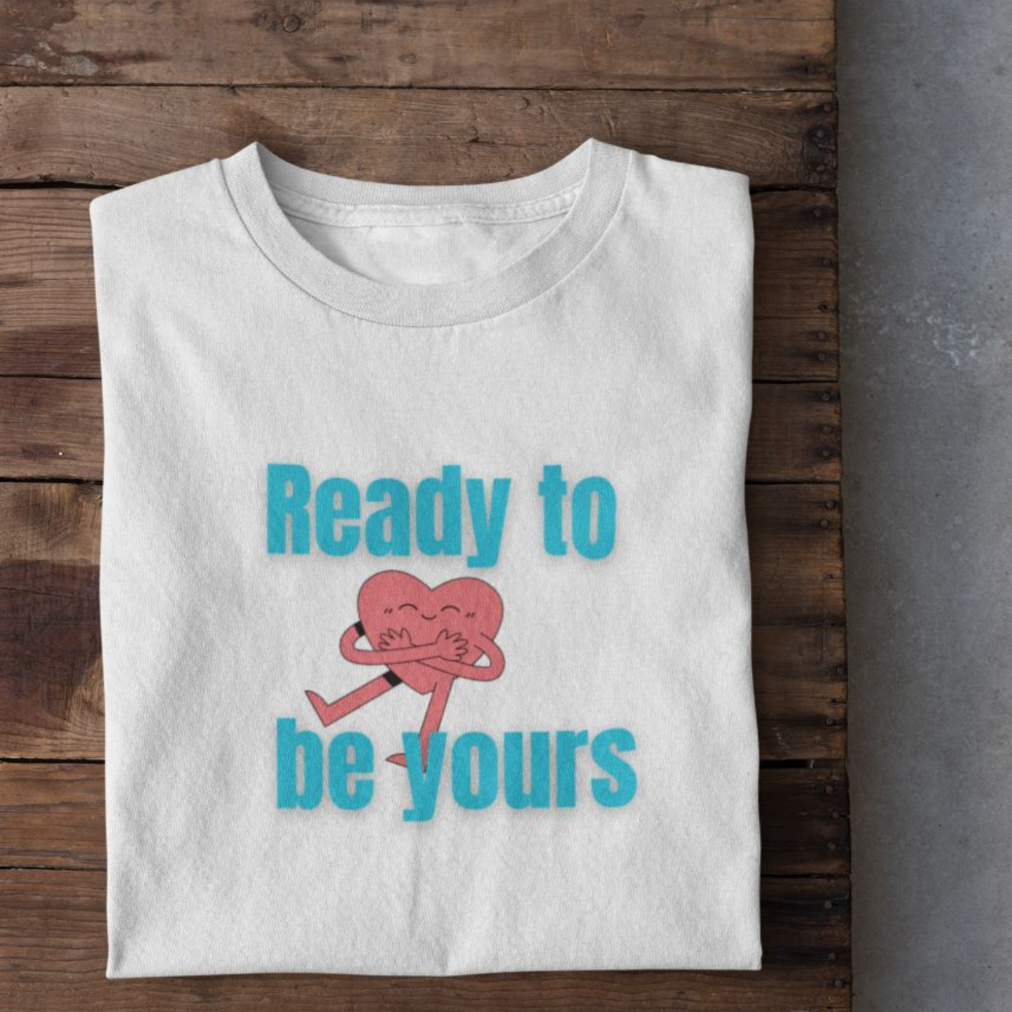 Ready to be yours | Premium Unisex Half Sleeve T-shirt