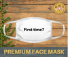 First time? | Premium face mask