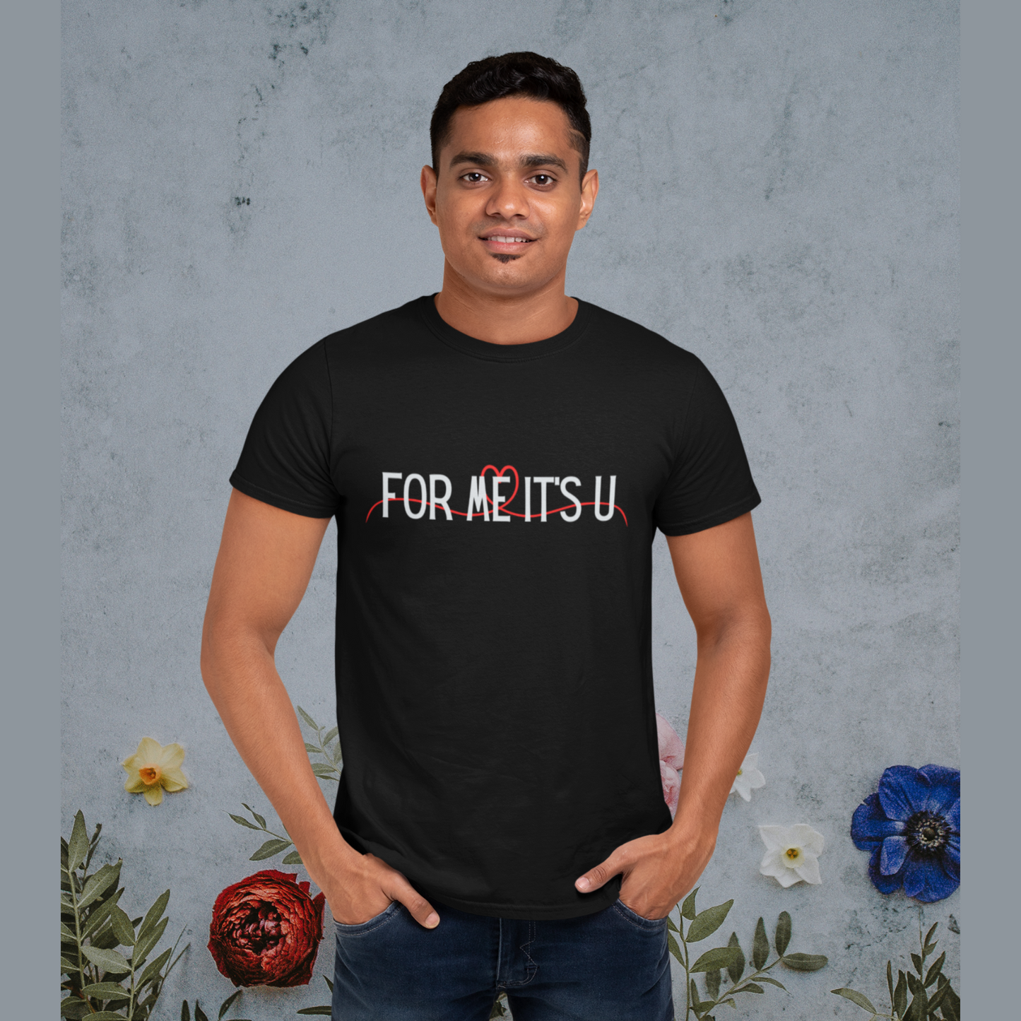 For me, it's you! | Premium Unisex Half Sleeve T-shirt