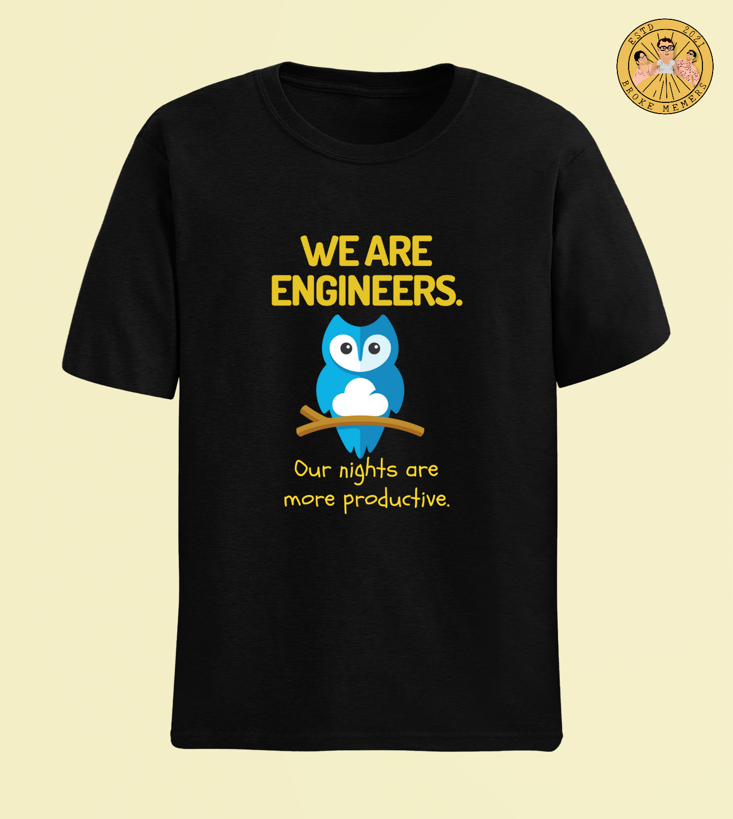 We are engineers. Our nights are more productive | Premium Half Sleeve Unisex T-Shirt