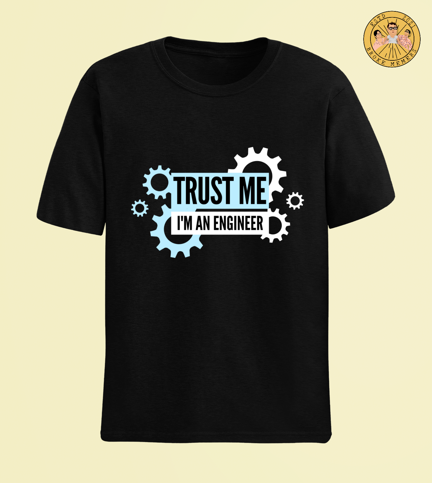 Trust me - I am an engineer | Half Sleeve Unisex T-Shirt