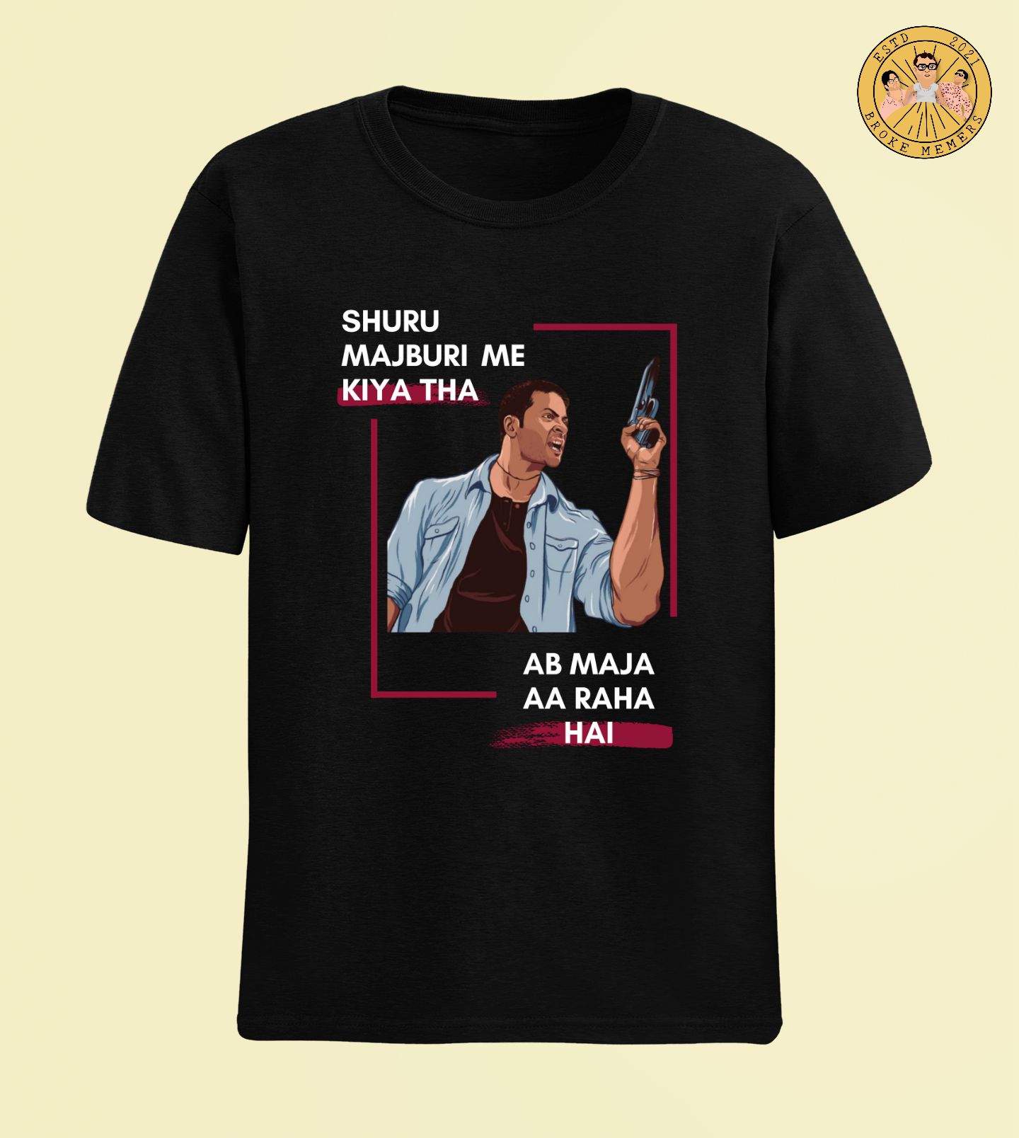 Shuru majboori mein kiya tha, ab maja aa raha hai | Half Sleeve Unisex T-Shirt