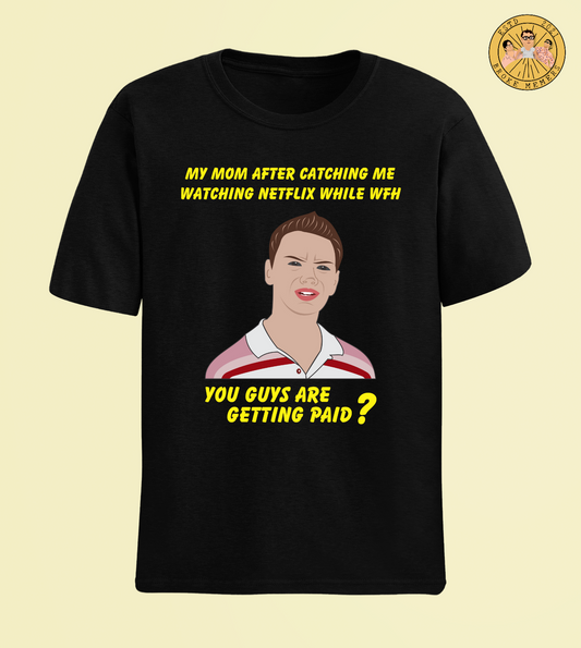 You guys are getting paid? | Premium Half Sleeve Unisex T-Shirt