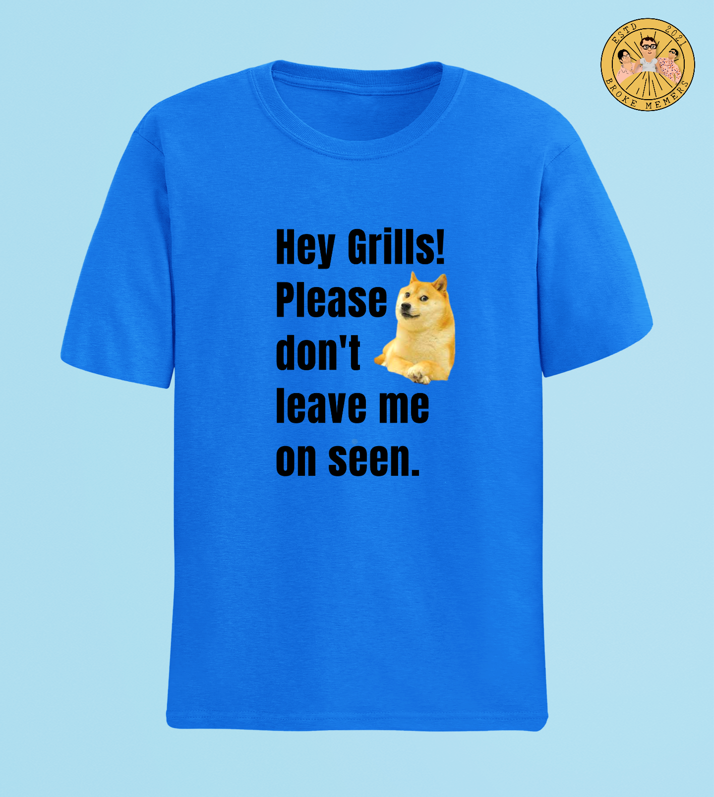 Hey grills please don't leave me | Half Sleeve Unisex T-Shirt