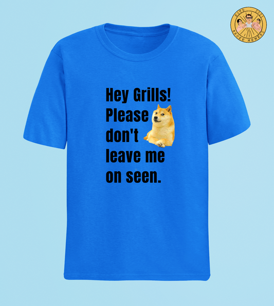 Hey grills please don't leave me | Half Sleeve Unisex T-Shirt