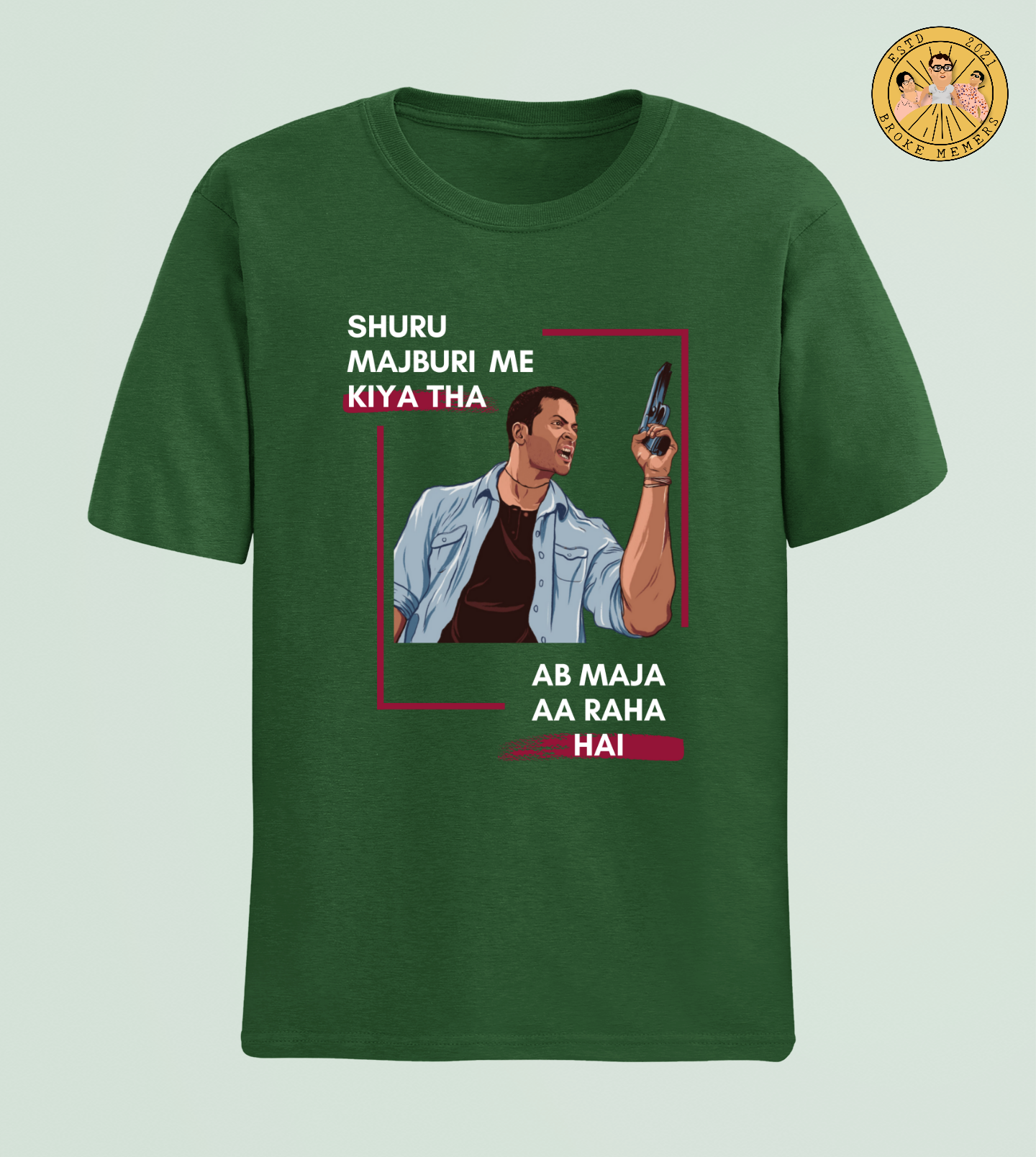 Shuru majboori mein kiya tha, ab maja aa raha hai | Half Sleeve Unisex T-Shirt