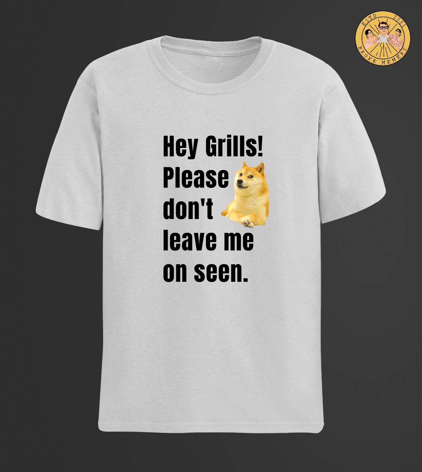 Hey grills please don't leave me | Half Sleeve Unisex T-Shirt