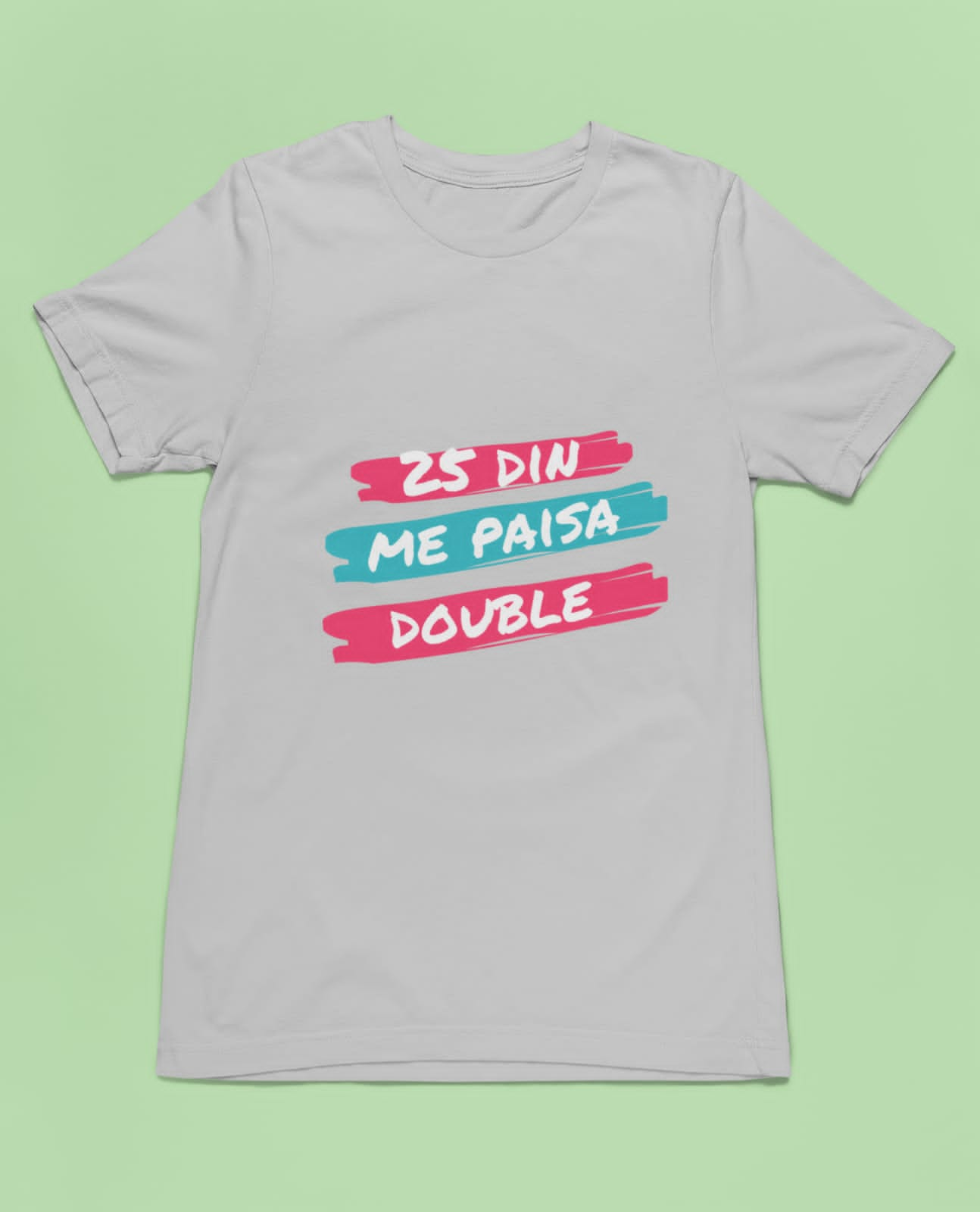 25 din me paisa double | Premium Half Sleeve Unisex T-Shirt