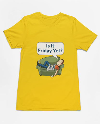 Is it friday yet? |  Premium Half Sleeve Unisex T-Shirt